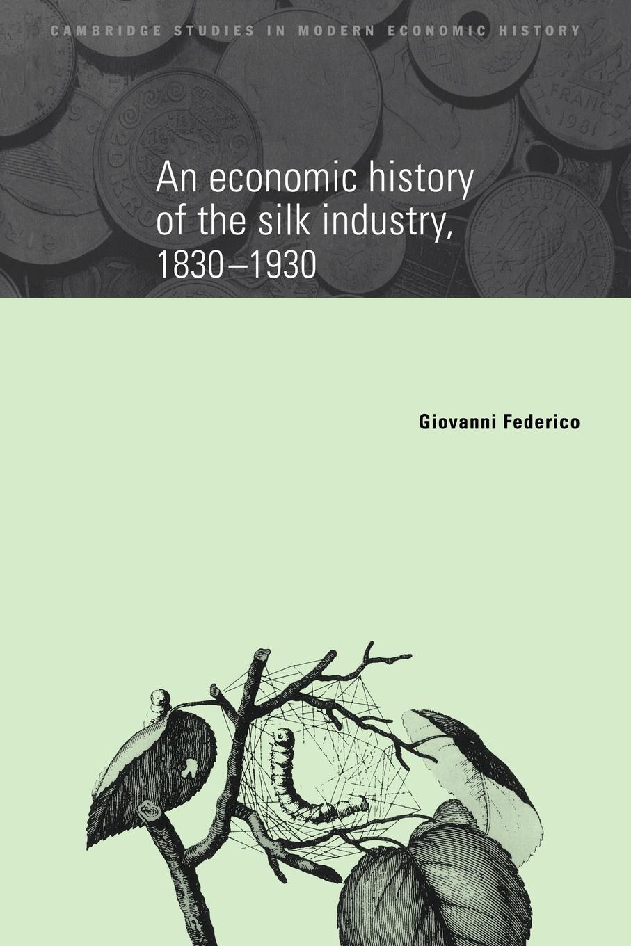 Cover: 9780521105262 | An Economic History of the Silk Industry, 1830 1930 | Federico (u. a.)