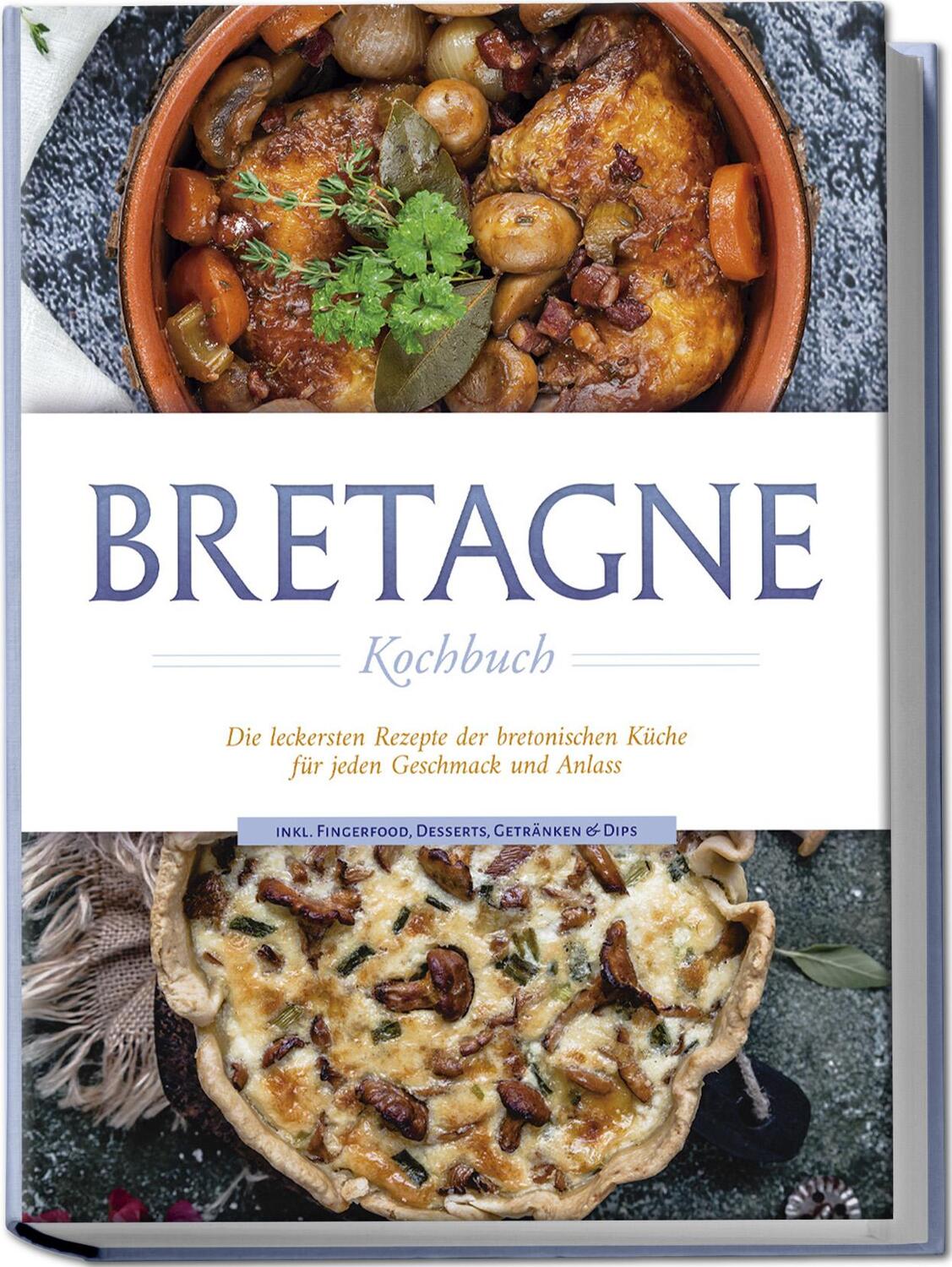 Cover: 9783757602178 | Bretagne Kochbuch: Die leckersten Rezepte der bretonischen Küche...