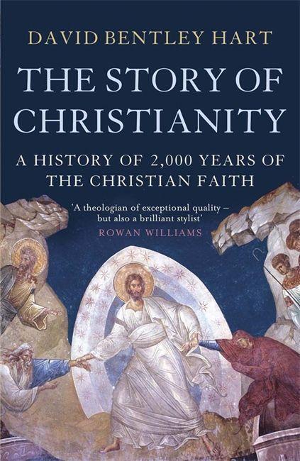 Cover: 9781780877525 | The Story of Christianity | David Bentley Hart | Taschenbuch | 2013