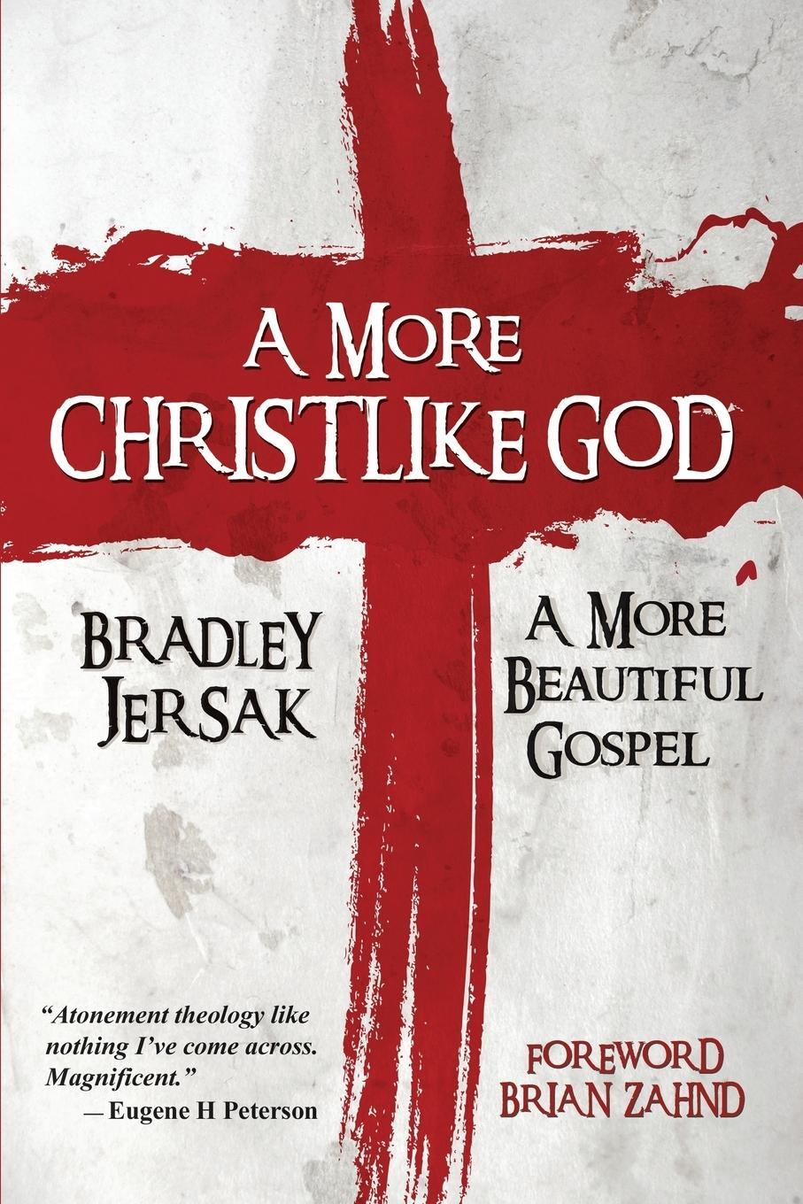 Cover: 9781889973166 | A More Christlike God | A More Beautiful Gospel | Bradley Jersak