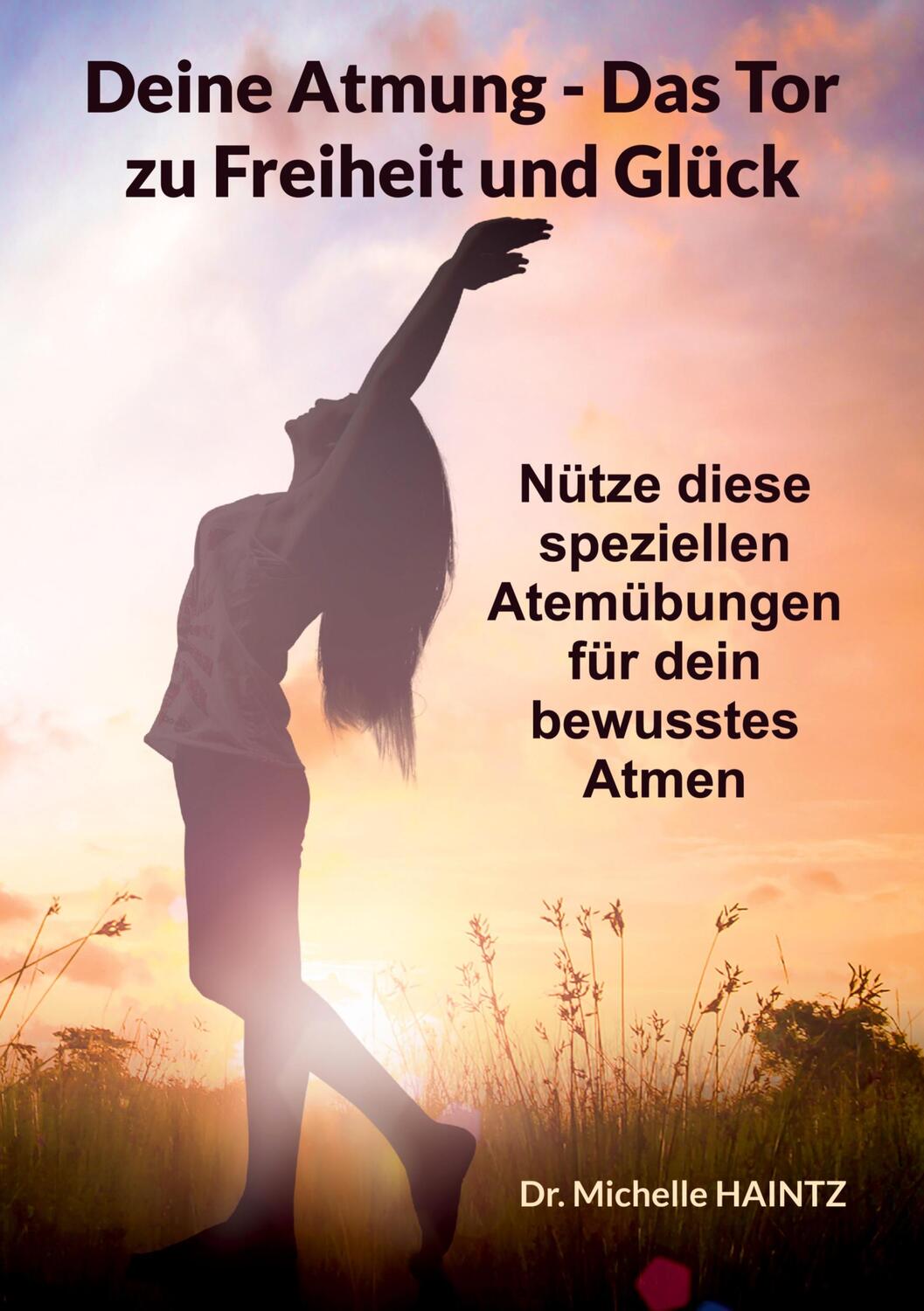 Cover: 9783967381511 | Deine Atmung - Das Tor zu Freiheit und Glück | Dr. Michelle Haintz