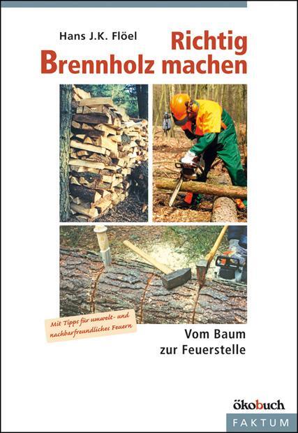 Cover: 9783936896367 | Richtig Brennholz machen | Vom Baum zur Feuerstelle | Hans F. K. Flöel