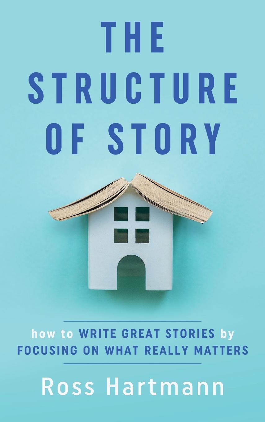 Cover: 9781735603827 | The Structure of Story | Ross Hartmann | Buch | Englisch | 2020