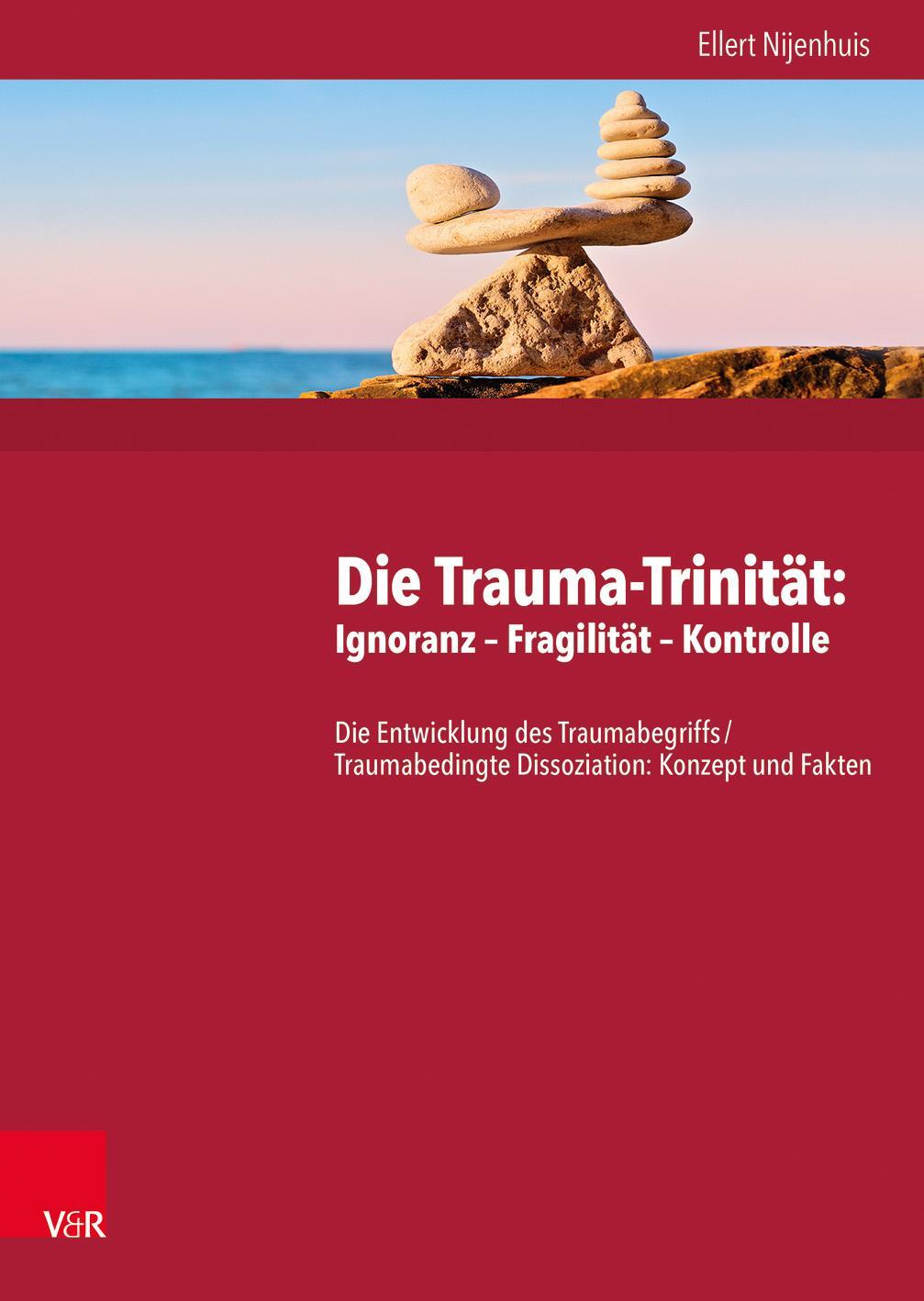 Cover: 9783525402610 | Die Trauma-Trinität: Ignoranz - Fragilität - Kontrolle | Nijenhuis