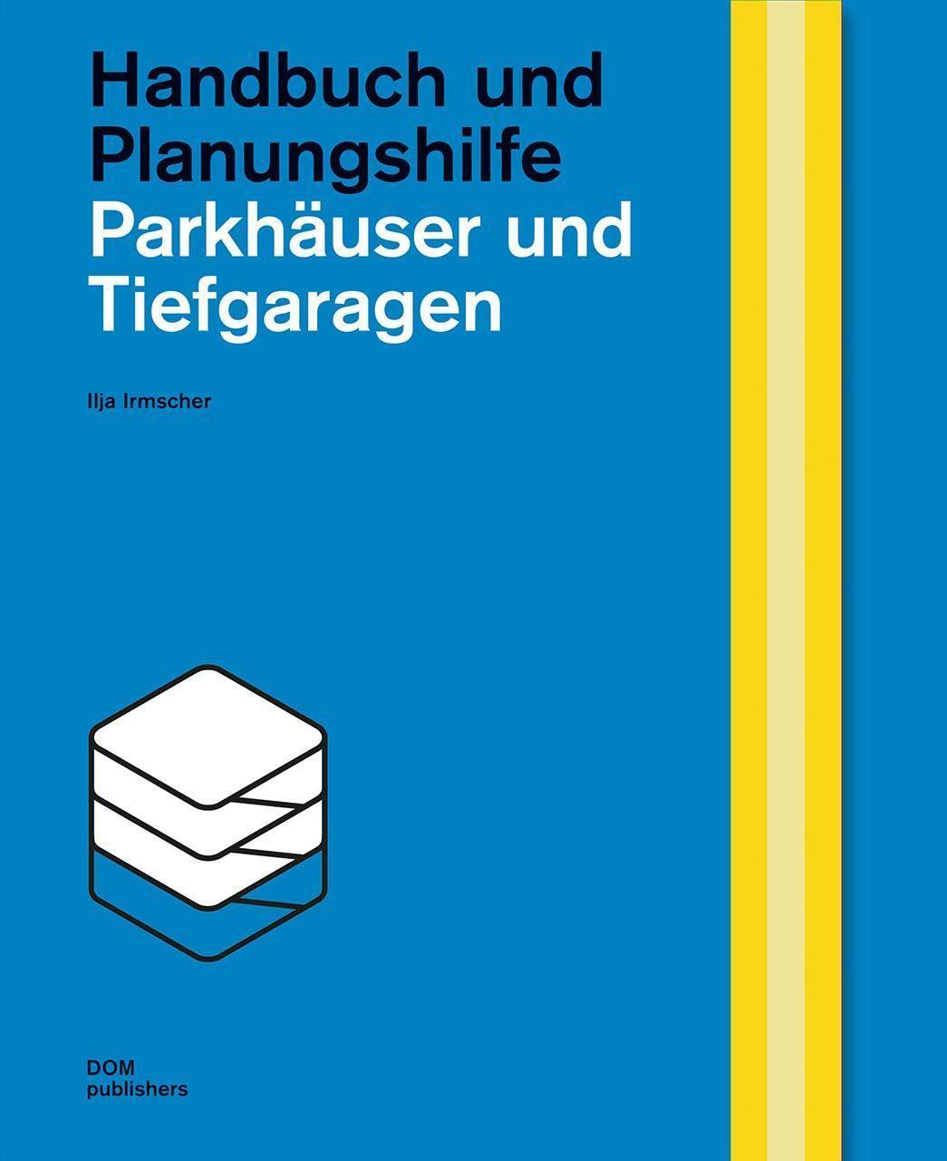 Cover: 9783869224282 | Parkhäuser und Tiefgaragen | Handbuch und Planungshilfe | Irmscher