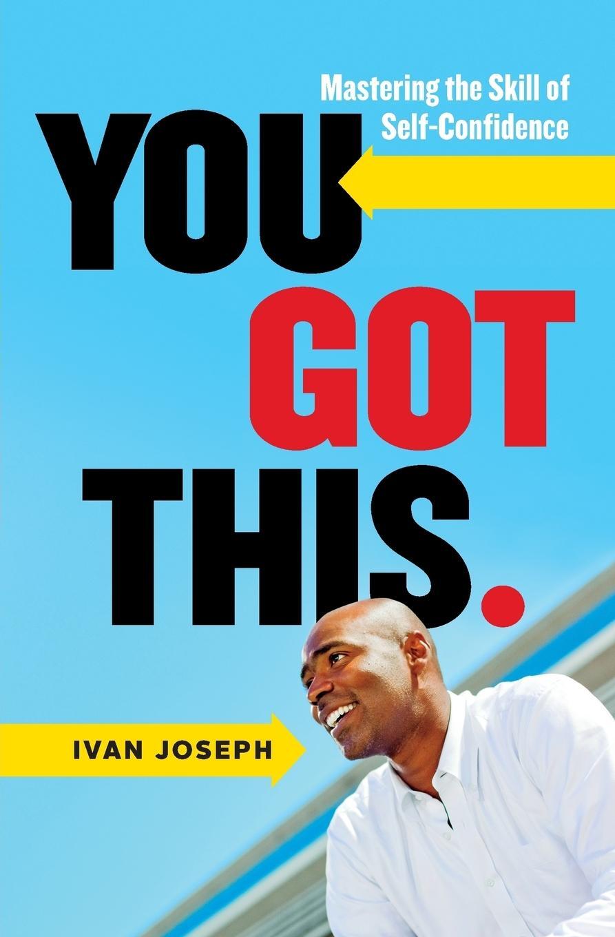 Cover: 9780995830004 | You Got This | Mastering the Skill of Self-Confidence | Ivan Joseph