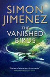 Cover: 9781789093926 | The Vanished Birds | Simon Jimenez | Taschenbuch | Englisch | 2020