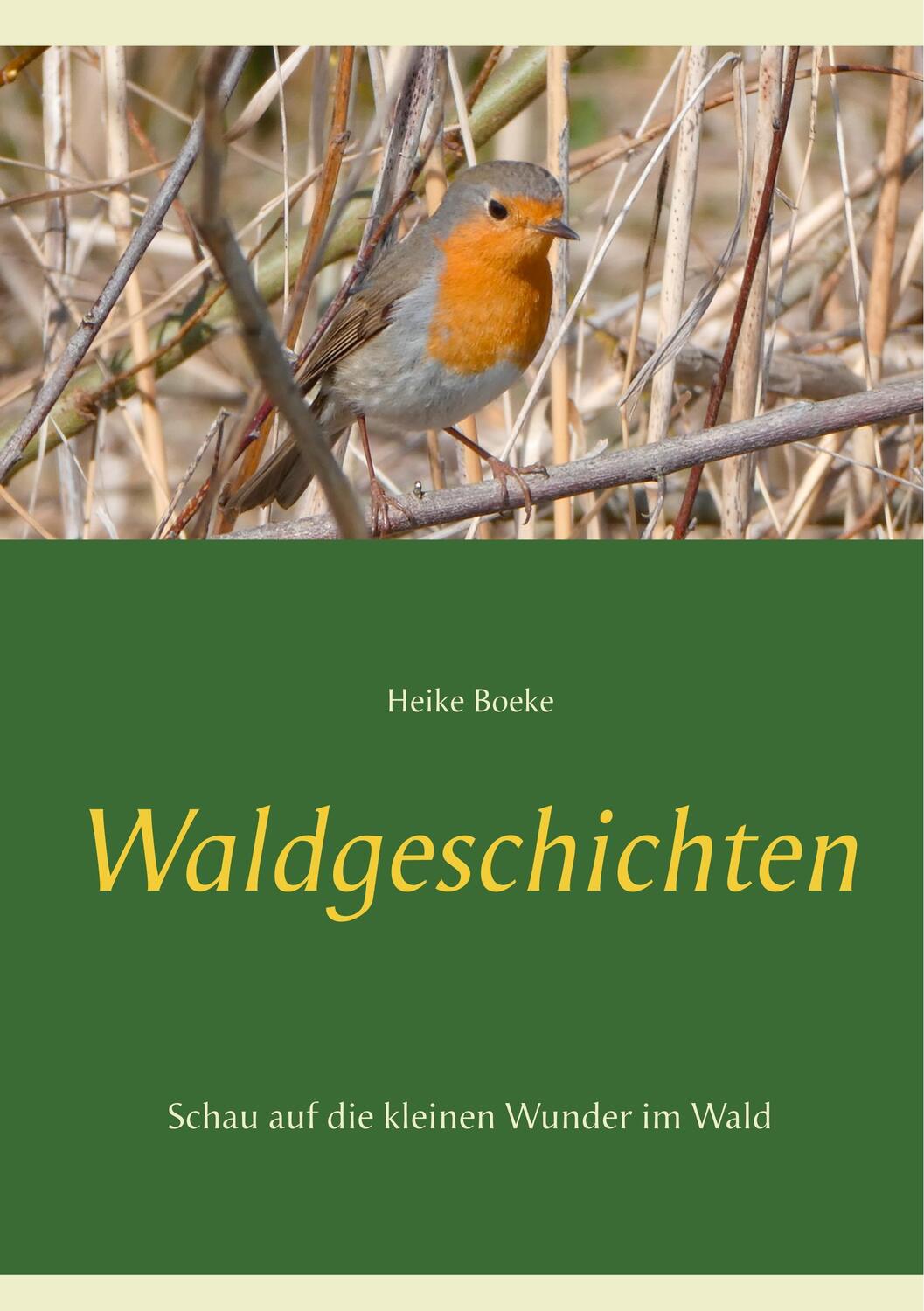 Cover: 9783751906722 | Waldgeschichten | Schau auf die kleinen Wunder im Wald | Heike Boeke