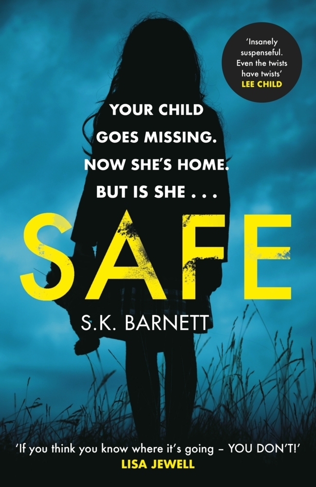 Cover: 9781787464872 | Safe | A missing girl comes home. But is it really her? | S K Barnett