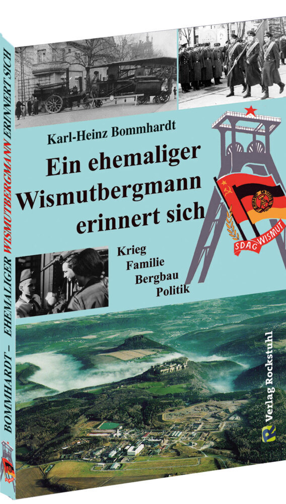 Cover: 9783959664905 | Ein ehemaliger Wismutbergmann erinnert sich | Karl-Heinz Bommhardt