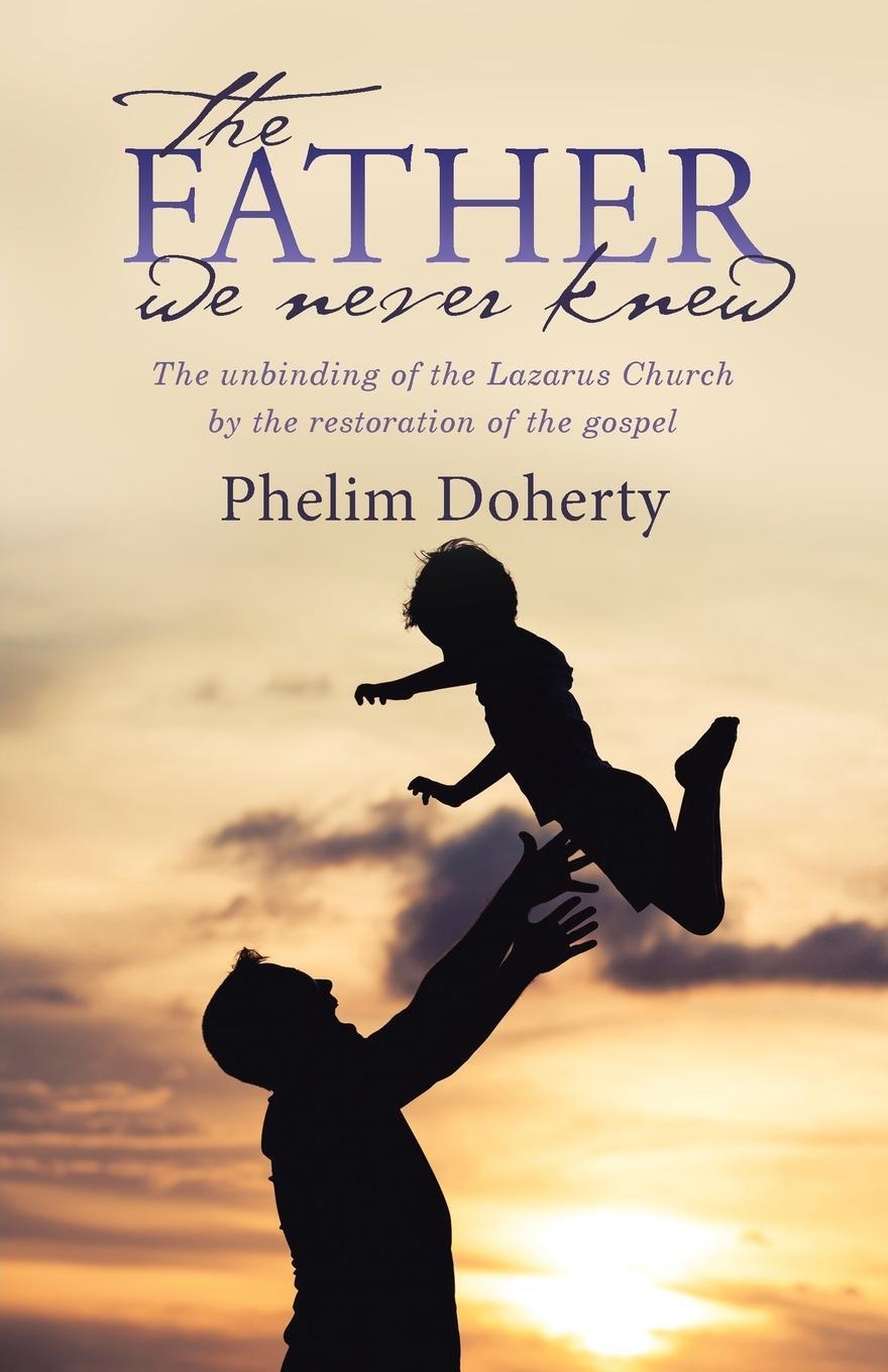 Cover: 9781512773828 | The Father we never knew | Phelim Doherty | Taschenbuch | Paperback