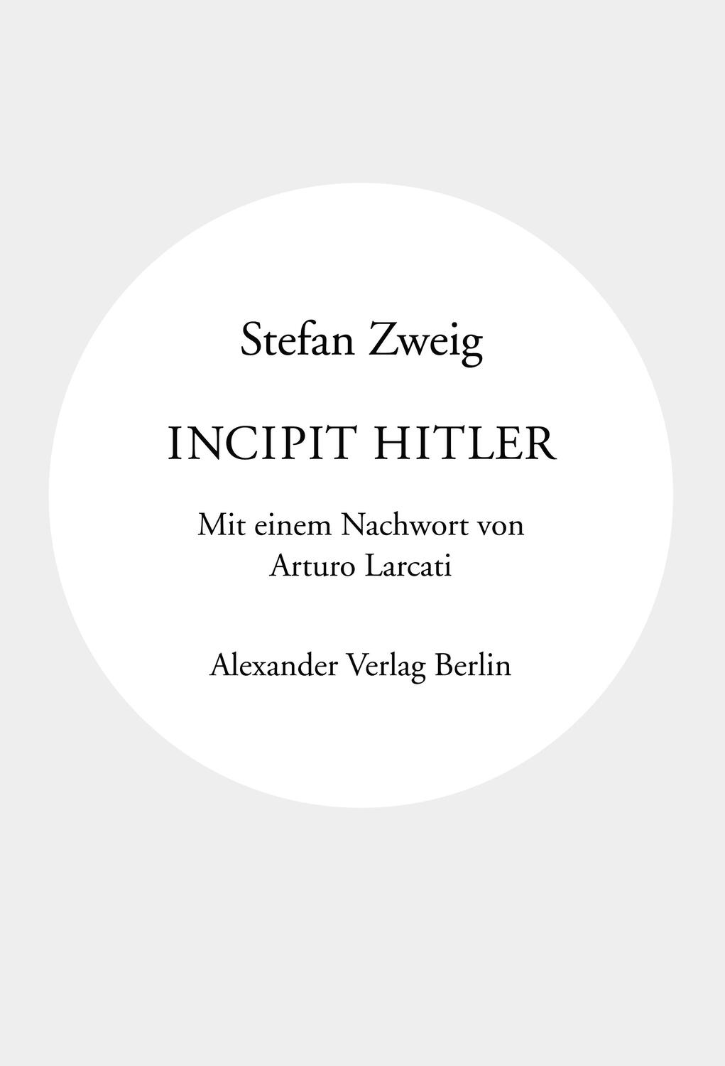 Cover: 9783895815263 | Incipit Hitler | Mit einem Nachwort von Arturo Larcati | Stefan Zweig