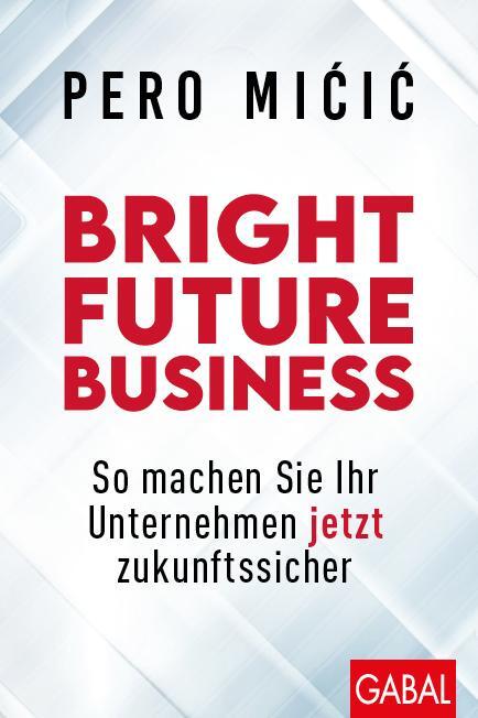 Cover: 9783967391091 | Bright Future Business | Pero Micic | Buch | Dein Business | Deutsch