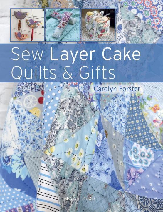 Cover: 9781782213772 | Sew Layer Cake Quilts &amp; Gifts | Carolyn Forster | Taschenbuch | 2017