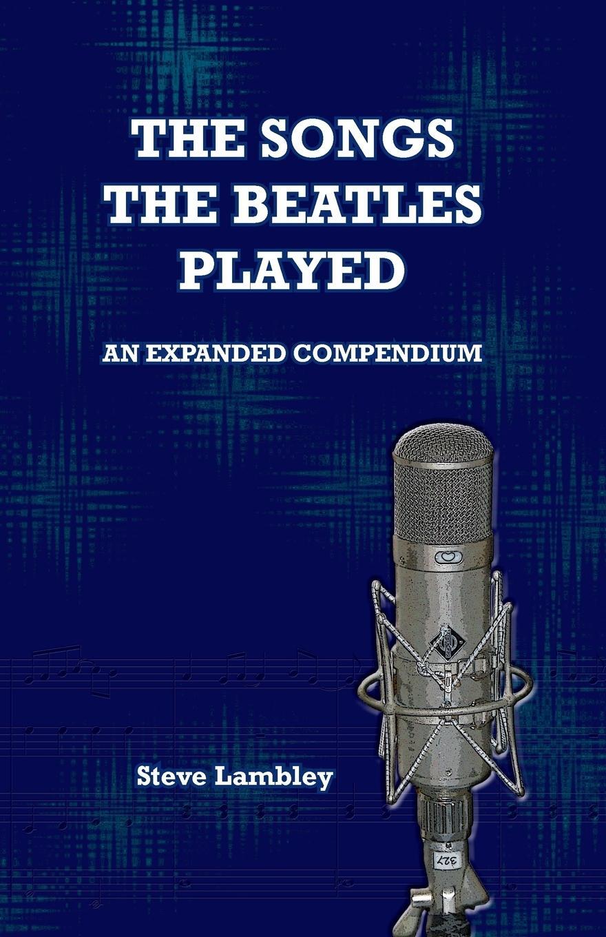 Cover: 9789491868030 | The Songs the Beatles Played | An Expanded Compendium | Steve Lambley