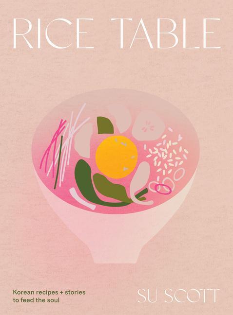 Cover: 9781787138964 | Rice Table | Korean Recipes and Stories to Feed the Soul | Su Scott