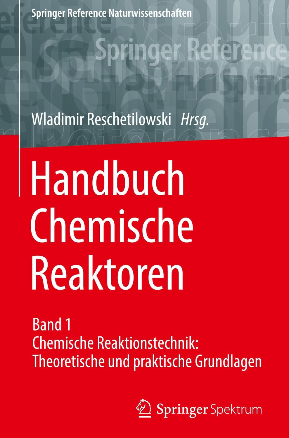 Cover: 9783662564332 | Handbuch Chemische Reaktoren | Wladimir Reschetilowski | Buch | 2021