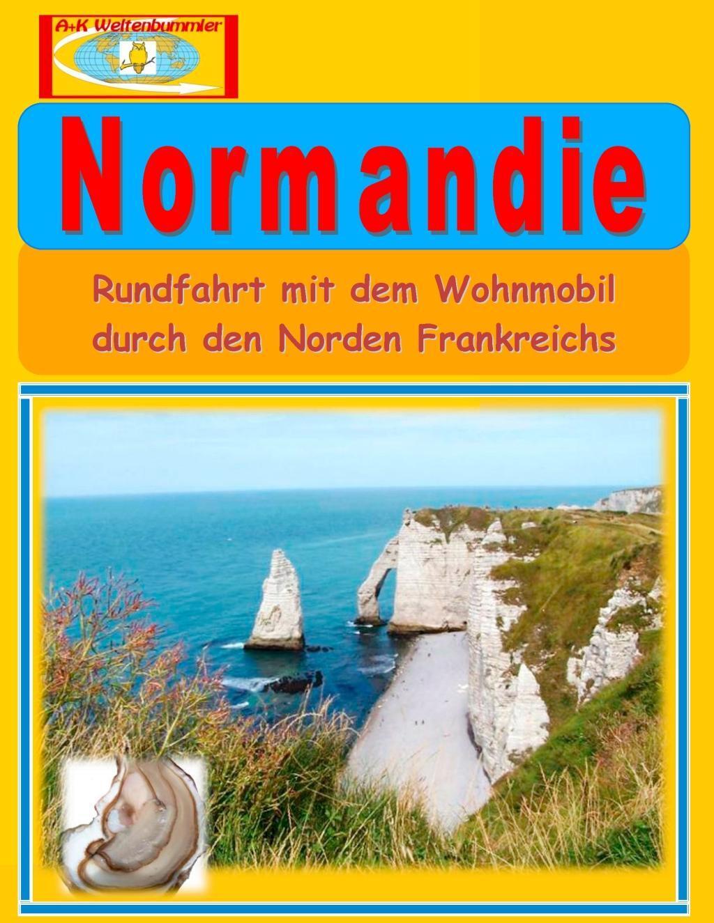 Cover: 9783732296859 | Normandie | Rundfahrt mit dem Wohnmobil | A K Weltenbummler | Buch