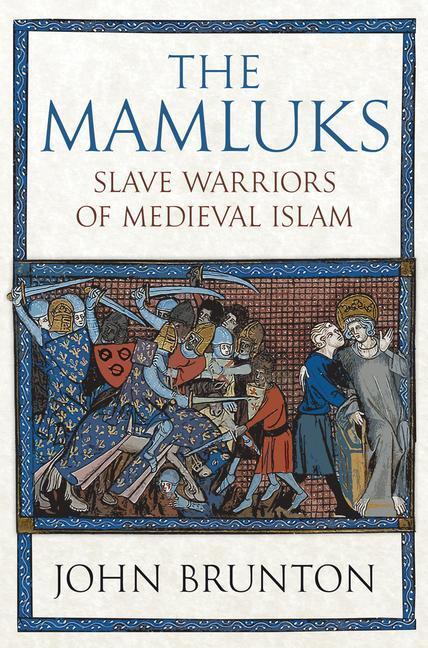 Cover: 9781398107342 | The Mamluks | Slave Warriors of Medieval Islam | John Brunton | Buch