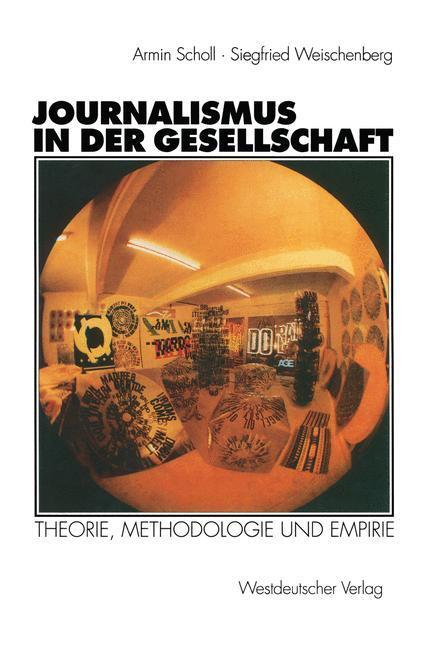 Cover: 9783531125091 | Journalismus in der Gesellschaft | Theorie, Methodologie und Empirie