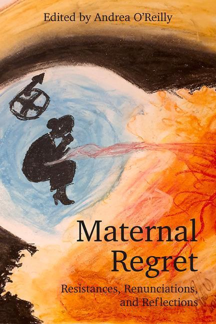 Cover: 9781772583793 | Maternal Regret: Resistances, Renunciations, and Reflections | REILLY