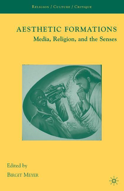 Cover: 9780230622296 | Aesthetic Formations | Media, Religion, and the Senses | Birgit Meyer