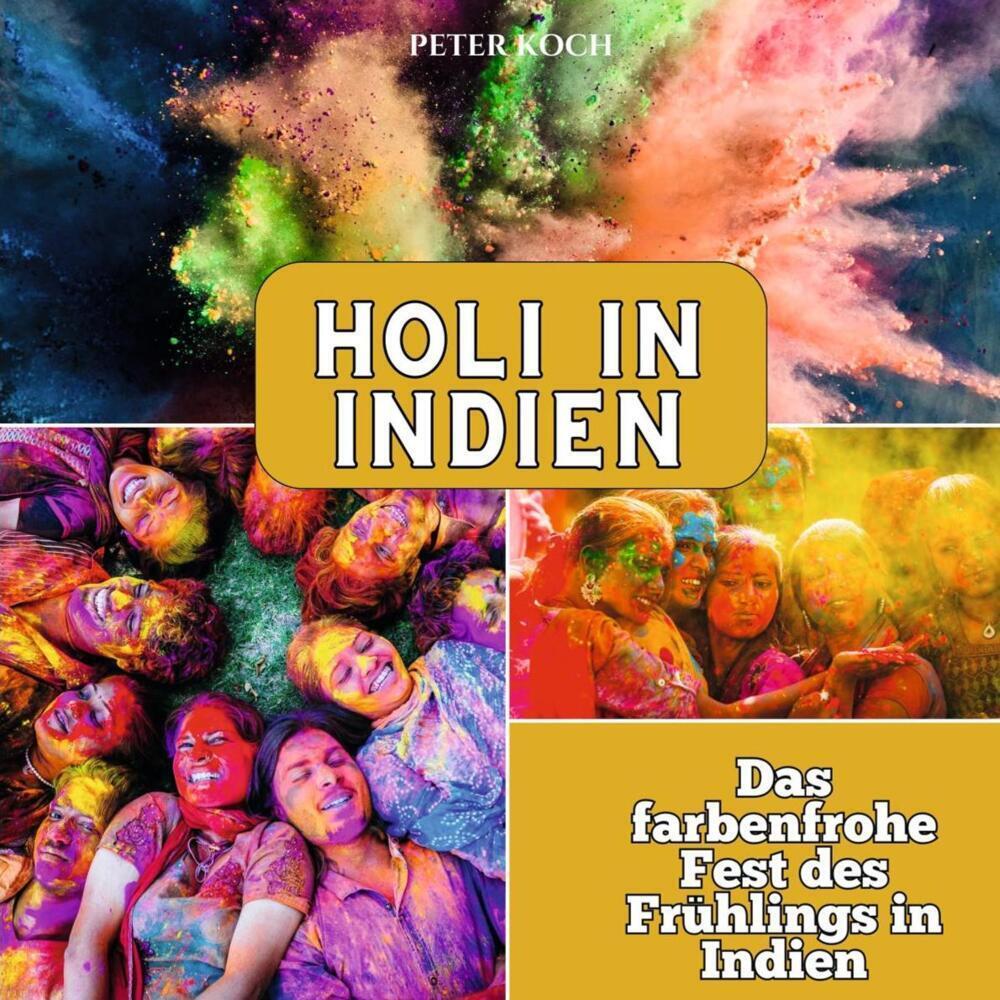 Cover: 9783750565579 | Holi in Indien | Das farbenfrohe Fest des Frühlings in Indien | Koch