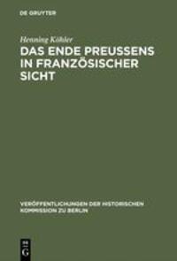 Cover: 9783110087802 | Das Ende Preußens in französischer Sicht | Henning Köhler | Buch | X