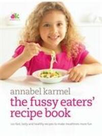 Cover: 9780091922849 | Fussy Eaters' Recipe Book | Annabel Karmel | Buch | Gebunden | 2007