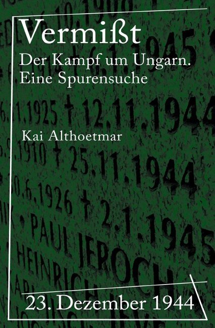 Cover: 9783746778266 | Vermißt | 23. Dezember 1944. Der Kampf um Ungarn. Eine Spurensuche