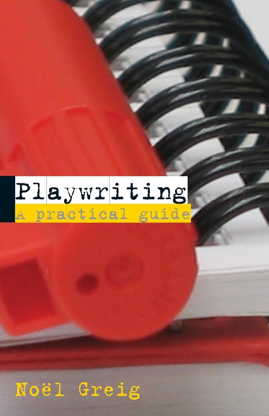 Cover: 9780415310444 | Playwriting | A Practical Guide | Noël Greig | Taschenbuch | Paperback