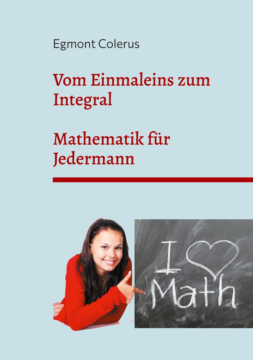 Cover: 9783755755173 | Vom Einmaleins zum Integral | Mathematik für Jedermann | Colerus