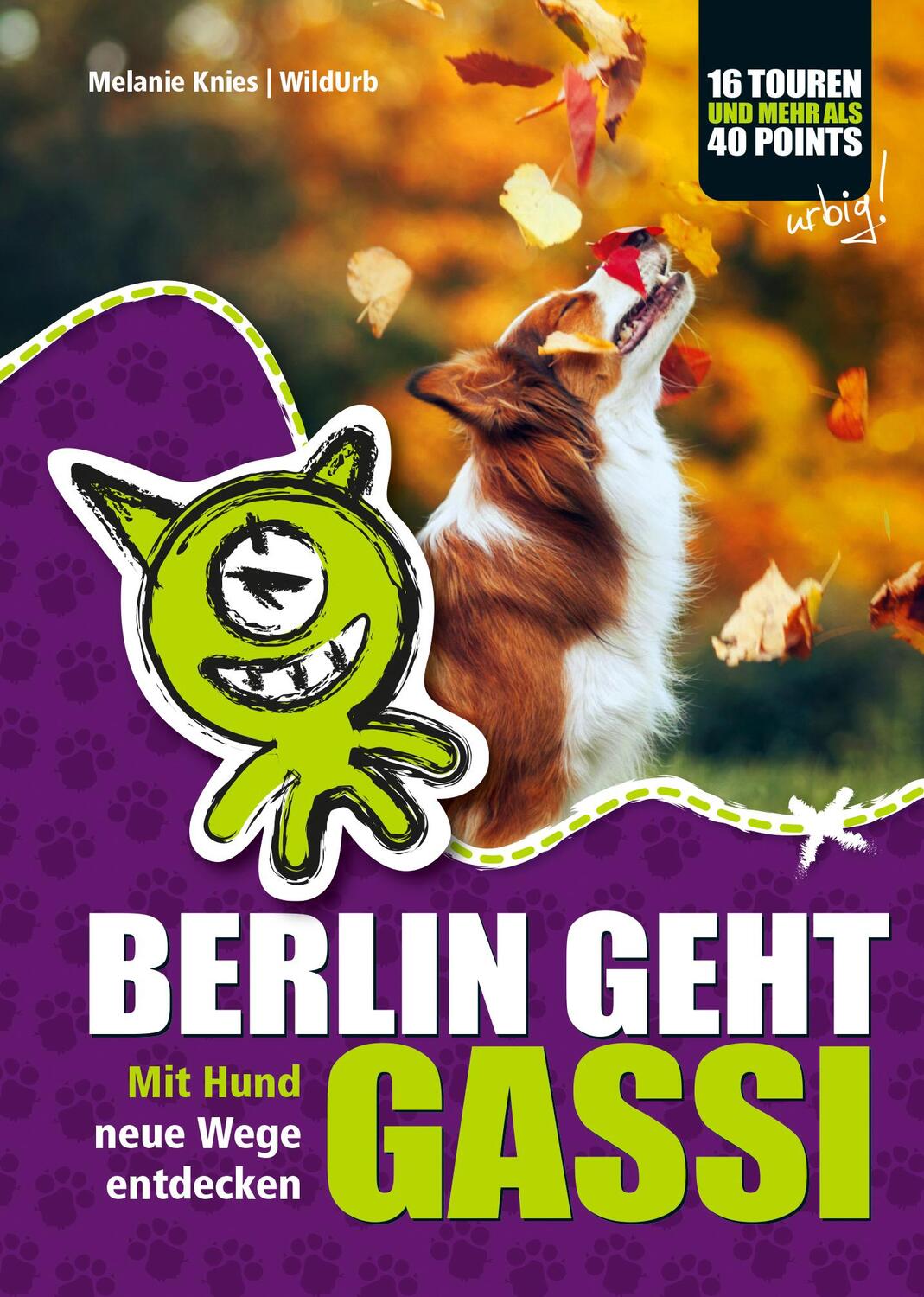 Cover: 9783902999047 | Berlin geht Gassi | Mit Hund die Stadt entdecken | Melanie Knies