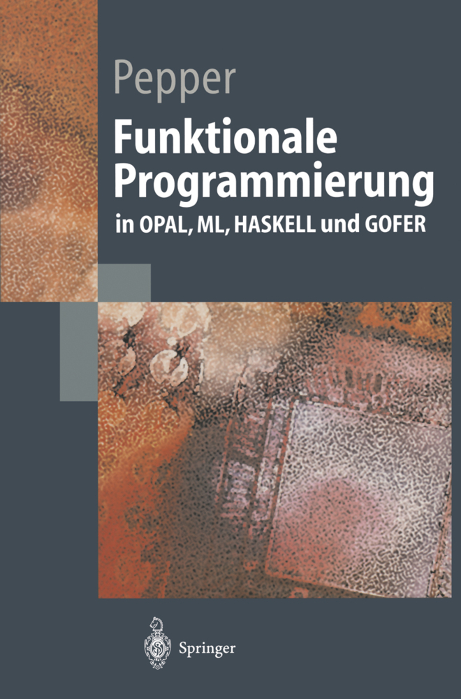 Cover: 9783540645412 | Funktionale Programmierung | in OPAL, ML, HASKELL und GOFER | Pepper