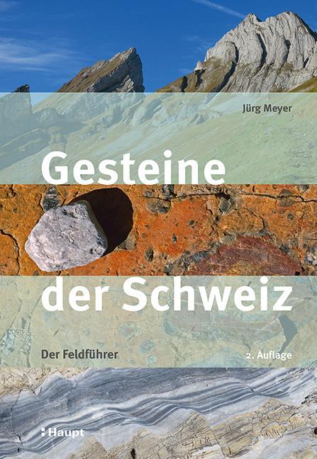 Cover: 9783258082776 | Gesteine der Schweiz | Der Feldführer | Jürg Meyer | Taschenbuch