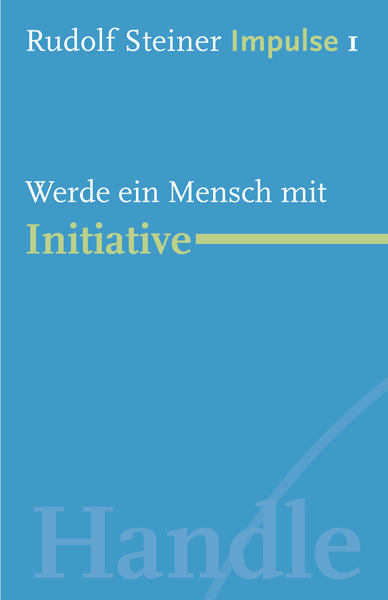 Cover: 9783772527012 | Werde ein Mensch mit Initiative | Rudolf Steiner | Taschenbuch | 2010