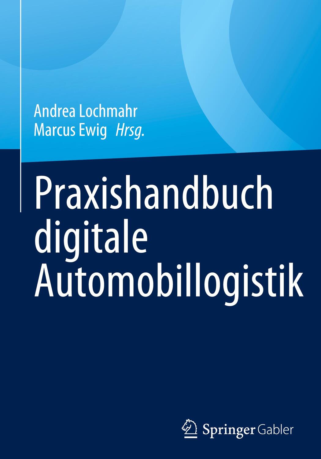 Cover: 9783658386306 | Praxishandbuch digitale Automobillogistik | Marcus Ewig (u. a.) | Buch