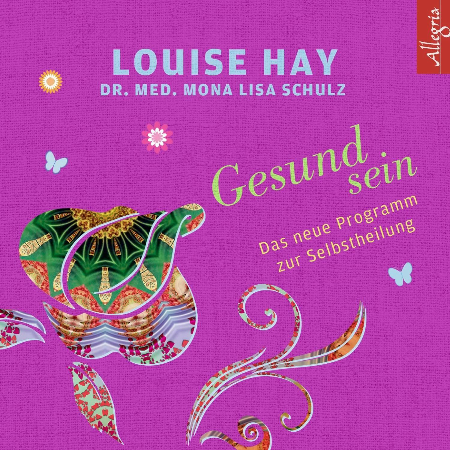 Cover: 9783869092300 | Gesund sein | Das neue Programm zur Selbstheilung | Louise Hay (u. a.)
