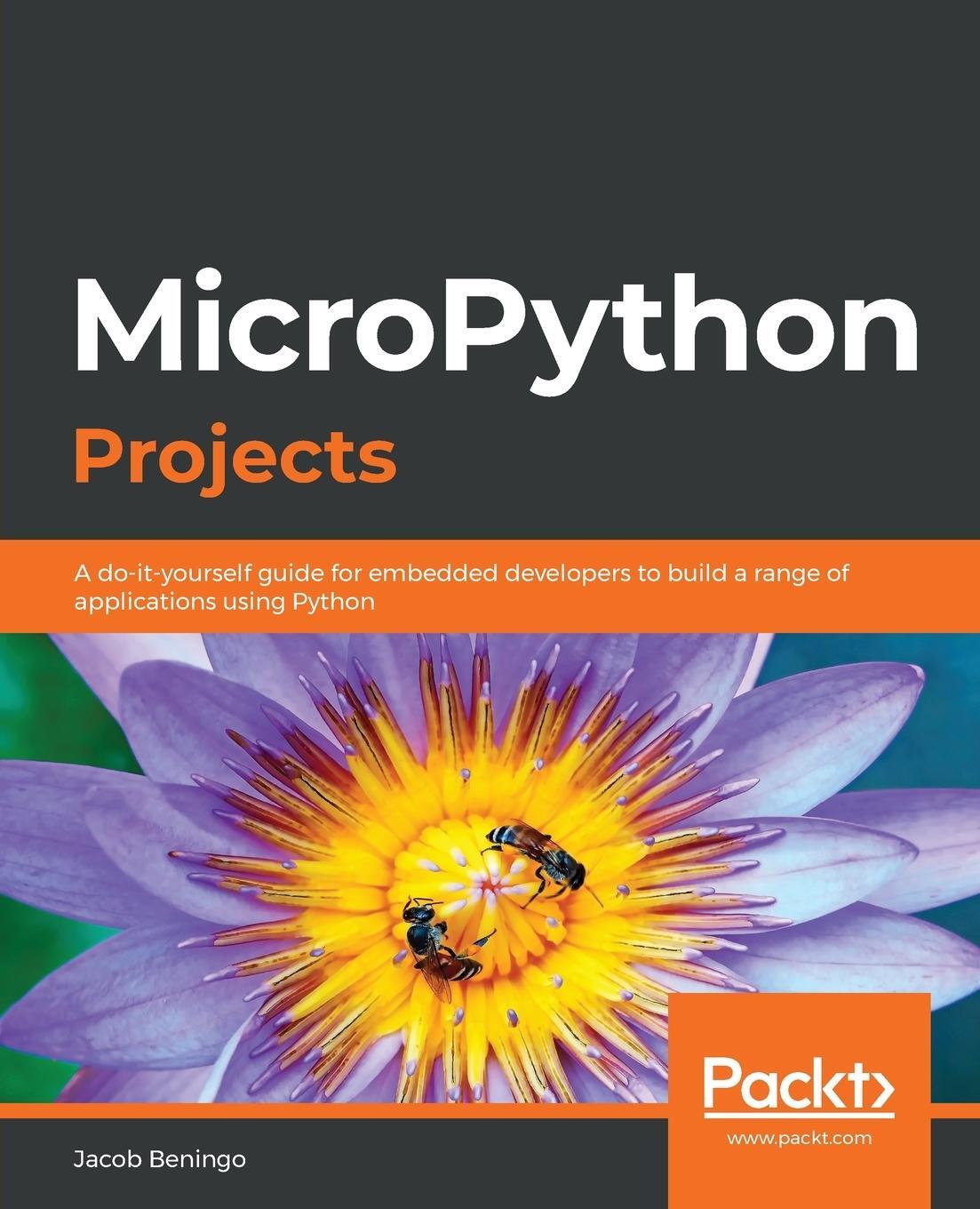 Cover: 9781789958034 | MicroPython Projects | Jacob Beningo | Taschenbuch | Paperback | 2020