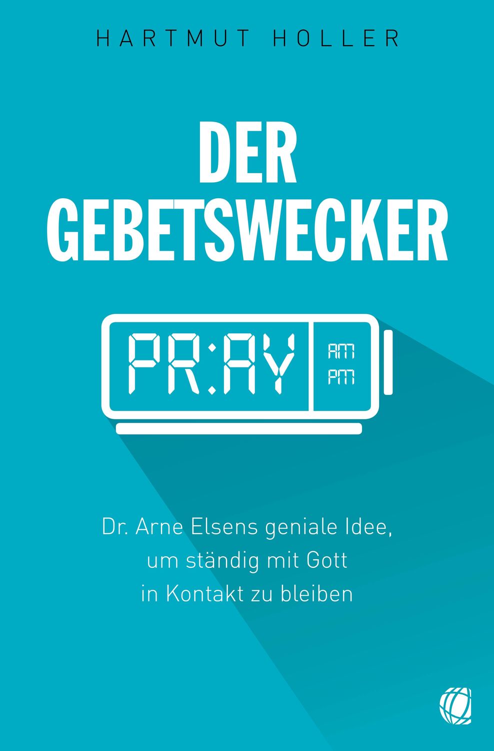 Cover: 9783936322903 | Der Gebetswecker | Hartmut Holler | Taschenbuch | Deutsch | 2014