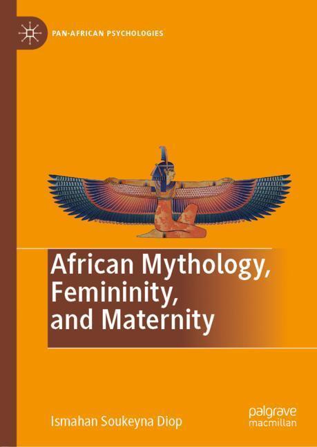 Cover: 9783030246617 | African Mythology, Femininity, and Maternity | Ismahan Soukeyna Diop