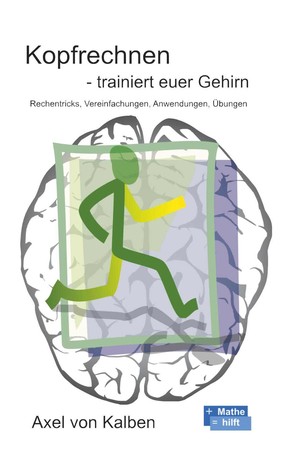 Cover: 9783752814798 | Kopfrechnen - Trainiert euer Gehirn | Axel von Kalben | Taschenbuch