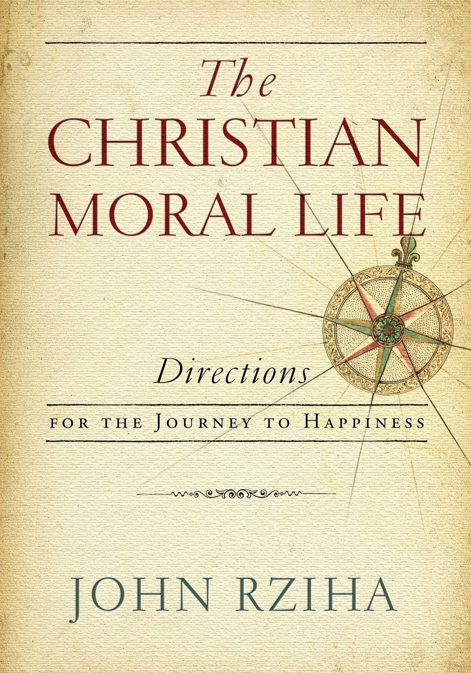 Cover: 9780268101824 | Christian Moral Life, The | Directions for the Journey to Happiness