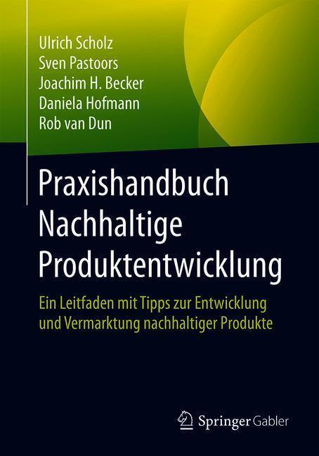 Cover: 9783662573198 | Praxishandbuch Nachhaltige Produktentwicklung | Ulrich Scholz (u. a.)