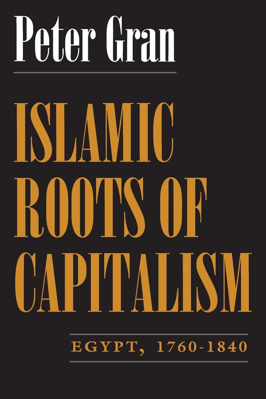 Cover: 9780815605065 | Islamic Roots of Capitalism | Egypt, 1760-1840 | Peter Gran (u. a.)