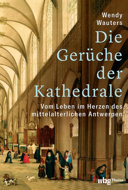 Cover: 9783534610648 | Die Gerüche der Kathedrale | Wendy Wauters | Buch | 400 S. | Deutsch