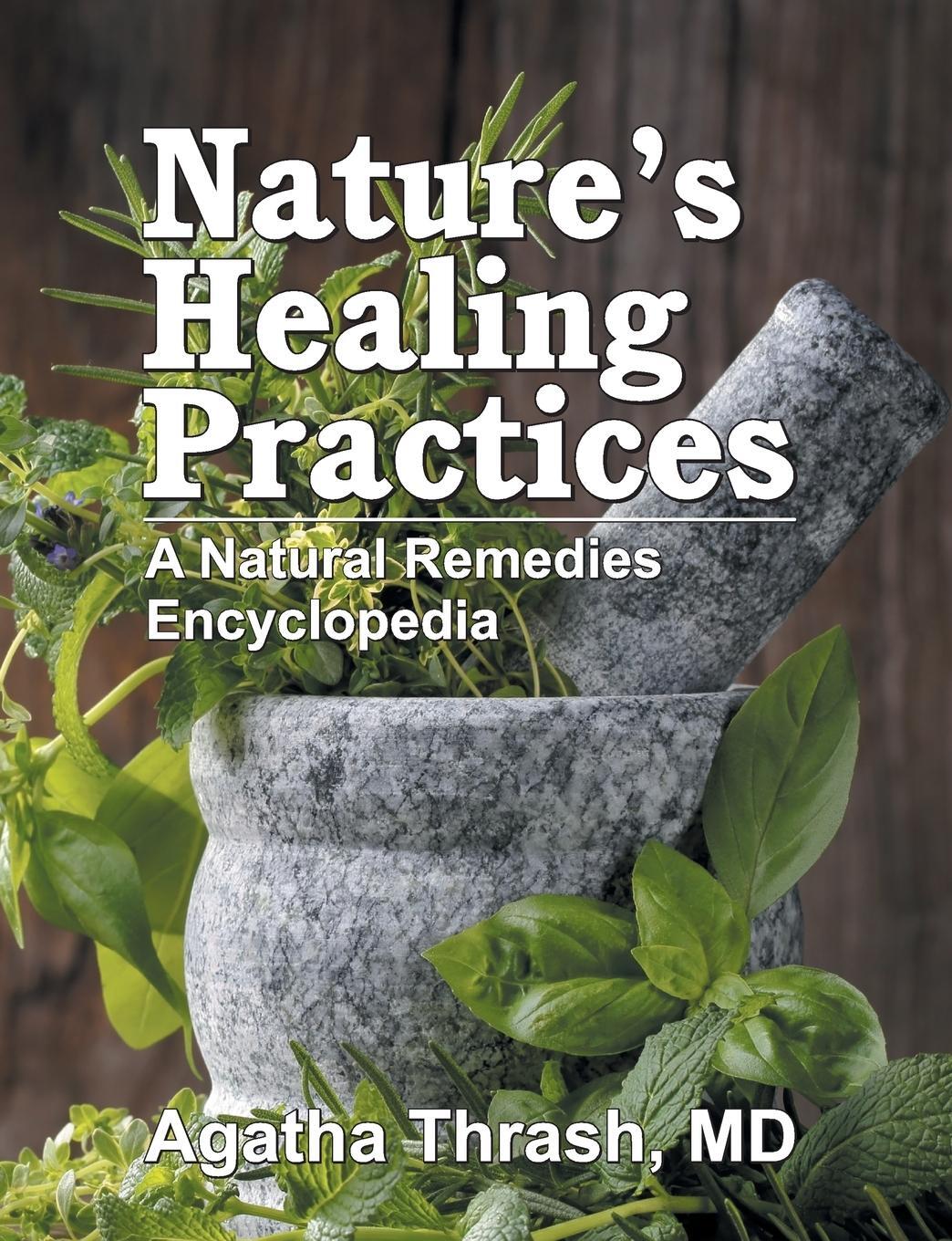 Cover: 9781572587144 | Nature's Healing Practices | A Natural Remedies Encyclopedia | Thrash