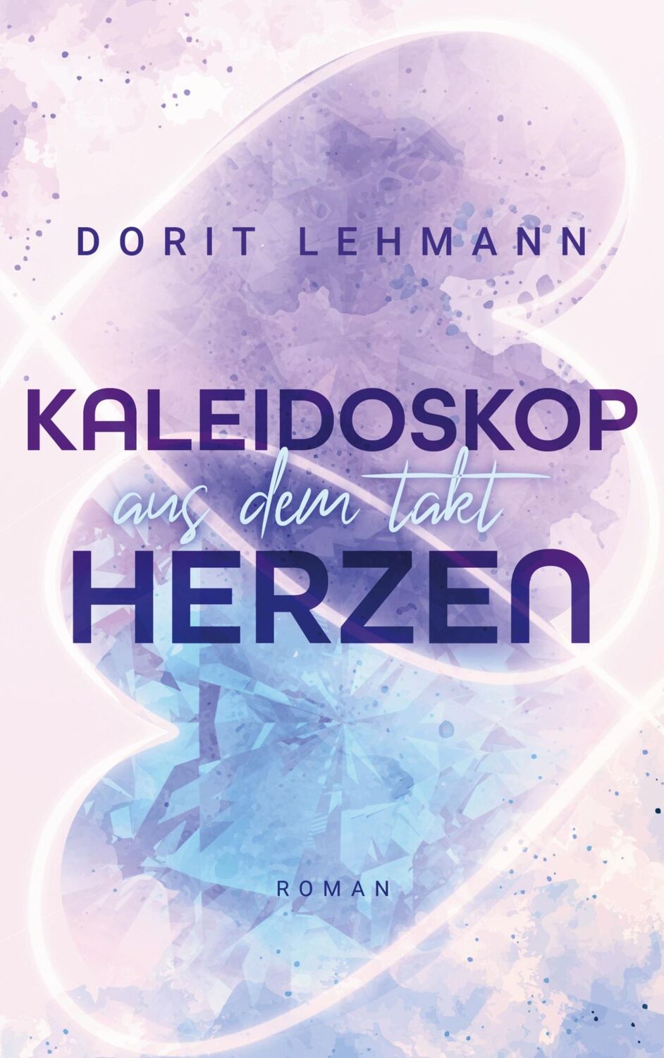 Cover: 9783759742742 | Kaleidoskop Herzen | Aus dem Takt | Dorit Lehmann | Taschenbuch | 2024