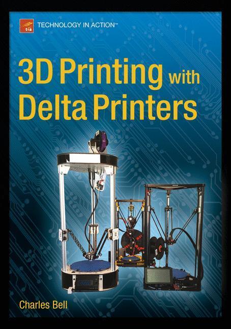 Cover: 9781484211748 | 3D Printing with Delta Printers | Charles Bell | Taschenbuch | xxiii