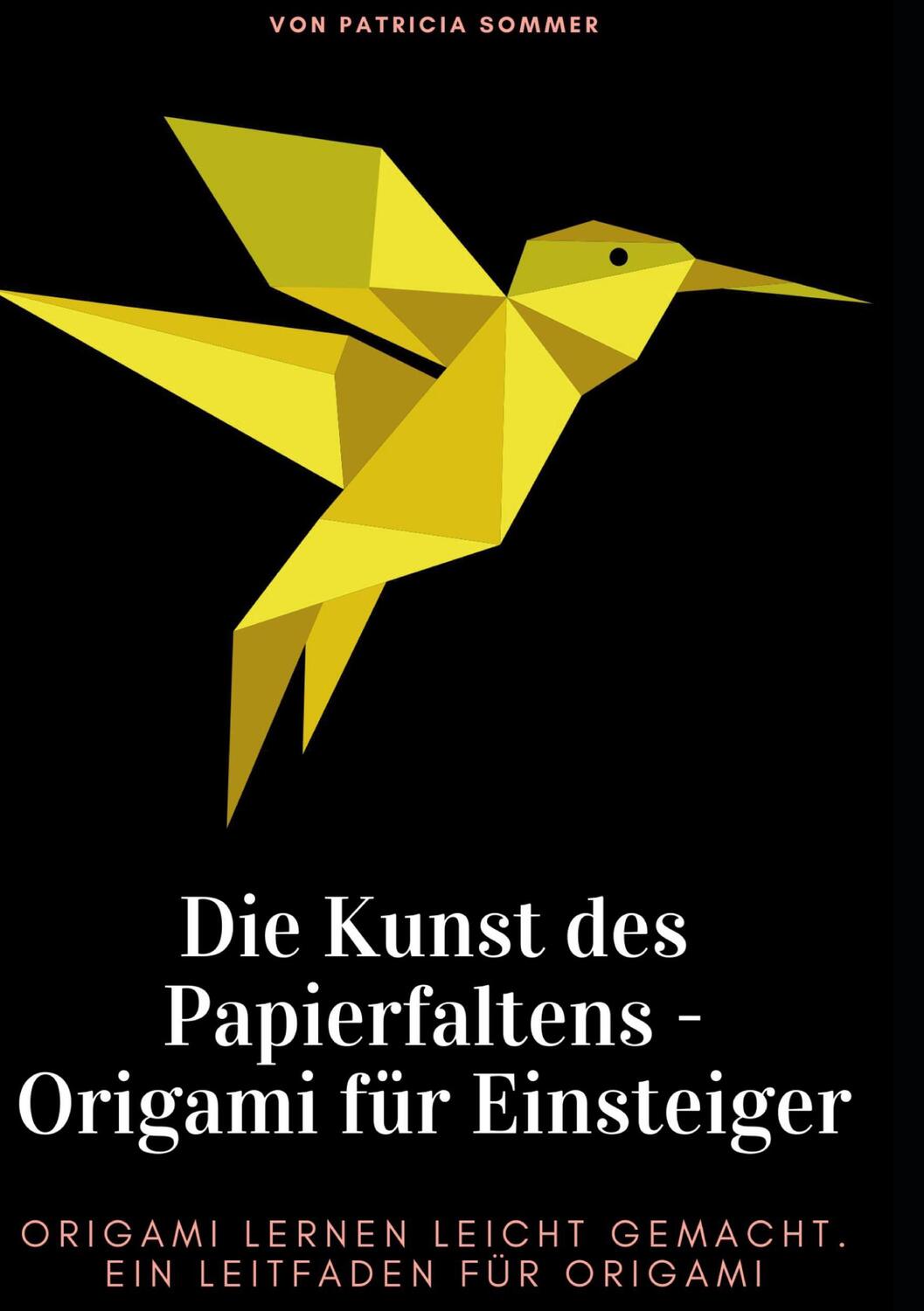 Cover: 9783755739821 | Die Kunst des Papierfaltens - Origami für Einsteiger | Patricia Sommer